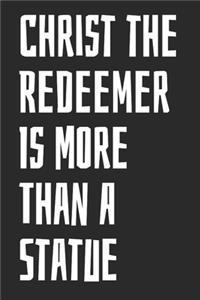 Christ the Redeemer Is More Than A Statue