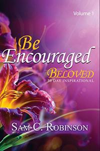 Be Encouraged Beloved