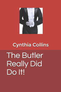The Butler Really Did Do It!