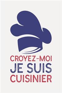 Croyez-moi je suis CUISINIER