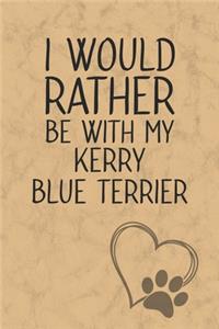 I Would Rather Be With My Kerry Blue Terrier