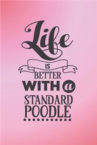 Life is better with a Standard Poodle