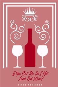 If You Cut Me Do I Not Leak Red Wine?