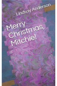 Merry Christmas, Mitchie!