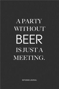 A Party Without Beer Is Just A Meeting