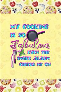 My Cooking is so Fabulous even the Smoke Alarm Cheers Me On