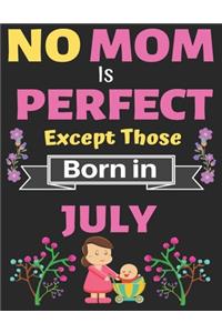 No Mom Is Perfect Except Those Born in July