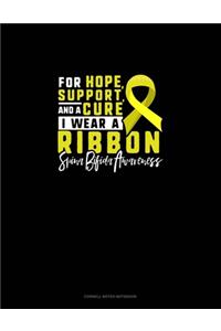 For Hope, Support And A Cure, I Wear A Ribbon Spina Bifida Awareness