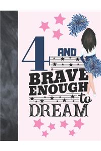 4 And Brave Enough To Dream