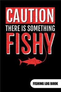 Caution there is something fishy. Fishing log book