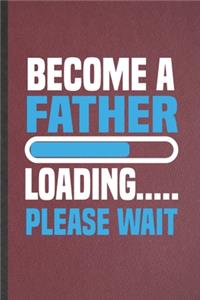 Become a Father Loading Please Wait