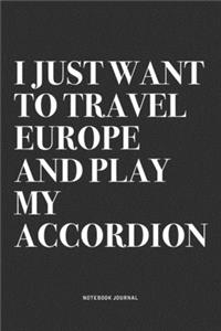 I Just Want To Travel Europe And Play My Accordion
