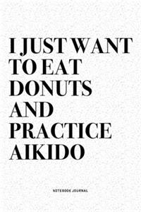 I Just Want To Eat Donuts And Practice Aikido