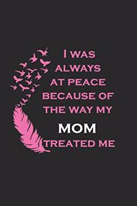 I was Always at Peace Because of The Way My Mom Treated Me