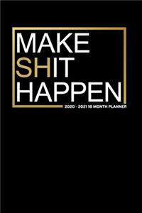 Make Shit Happen 2020-2021 18 Month Planner