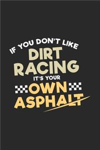 If You Don't Like Dirt Racing It's Your Own Asphalt