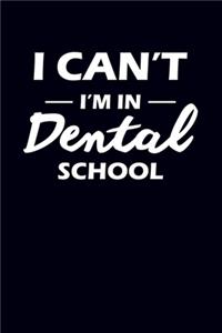I Can't I'm In Dental School