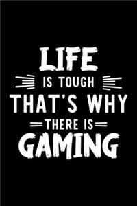 Life Is Tough That's Why There Is Gaming: Gaming Lover Journal - Great Christmas & Birthday Gift Idea for Gaming Fan - Gaming Theme Notebook - Gaming Fan Diary - 100 pages 6x9 inches