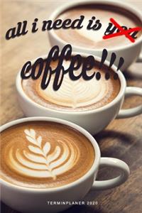 All I Need Is Coffee - Terminplaner 2020