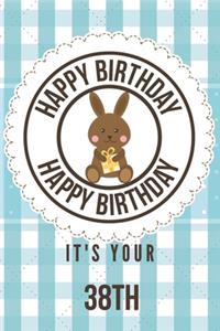 Happy Birthday Happy Birthday It's Your 38th