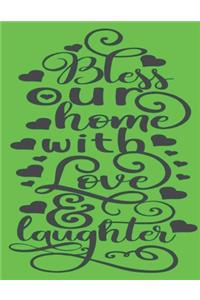 Bless Our Home With Love And Laughter