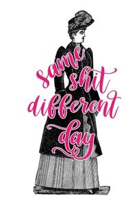 2020 Daily Planner Same Shit Different Day Funny Victorian Lady 388 Pages