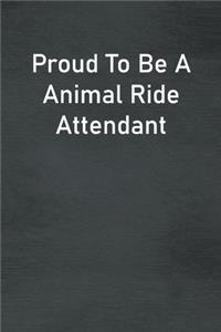 Proud To Be A Animal Ride Attendant