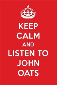 Keep Calm and Listen to John Oats: John Oats Designer Notebook