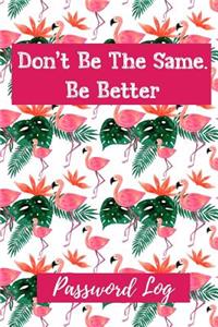Don't Be the Same. Be Better