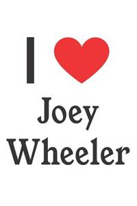 I Love Joey Wheeler: Joey Wheeler Designer Notebook