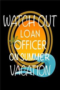 Watch Out Loan Officer On Summer Vacation