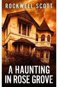 A Haunting in Rose Grove