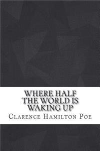 Where Half The World Is Waking Up