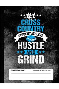Cross Country Student Athlete Hustle and Grind Composition Book, College Ruled, 150 pages (7.44 x 9.69)