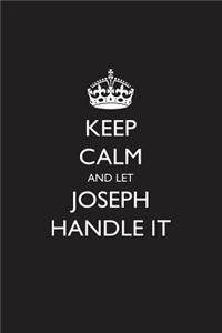 Keep Calm and Let Joseph Handle It