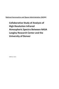 Collaborative Study of Analysis of High Resolution Infrared Atmospheric Spectra Between NASA Langley Research Center and the University of Denver