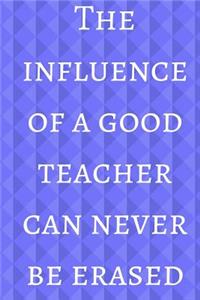 The Influence of a Good Teacher Can Never Be Erased