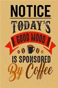 Notice Today's Good Mood Is Sponsored by Coffee: Pocket Planner October 2018 - December 2019 Daily Weekly Monthly Calendar Organizer