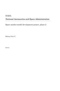 Space Market Model Development Project, Phase 2