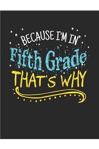 Because I'm In Fifth Grade That's Why