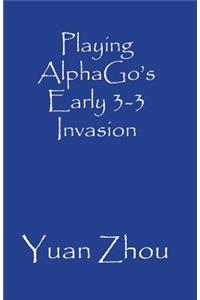 Playing AlphaGo's Early 3-3 Invasion