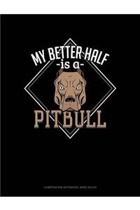 My Better Half Is a Pitbull