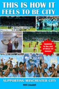 This is How it Feels to be City. Supporting Manchester City