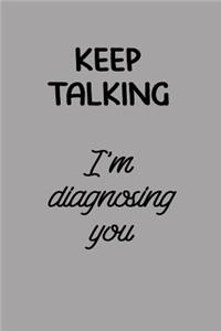 Keep Talking I'm Diagnosing You