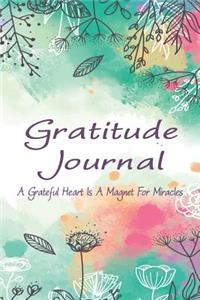 Gratitude Journal - A Grateful Heart Is a Magnet for Miracles