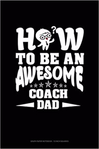 How to Be an Awesome Coach Dad
