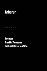 Arborer Because Freakin' Awesome Isn't an Official Job Title: Blank Lined Journal