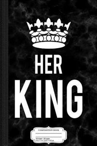 Her King Composition Notebook