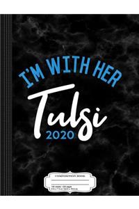 I'm with Her Tulsi Gabbard 2020 Composition Notebook