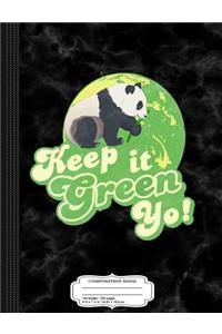 Keep It Green Yo Composition Notebook